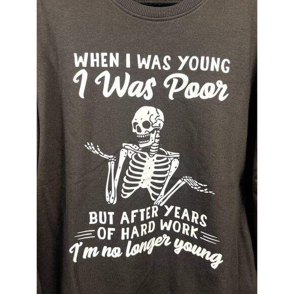 Work Funny When I was young I was poor Unisex Sweatshirt SZ XL: NWOT - Picture 3 of 5